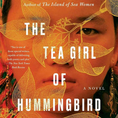 The Tea Girl of Hummingbird Lane: A Novel by Lisa See