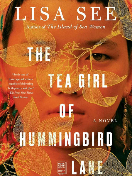 The Tea Girl of Hummingbird Lane: A Novel by Lisa See