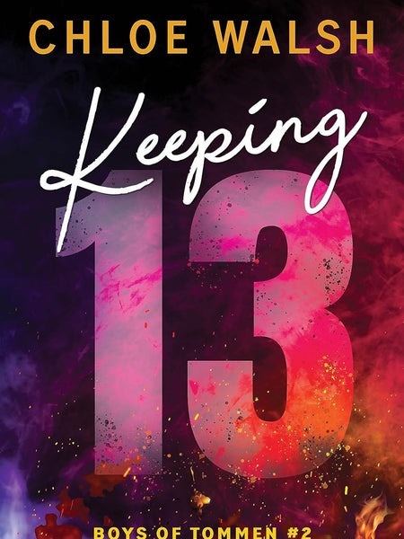 Keeping 13: 2 (Boys of Tommen, 2) by Chloe Walsh