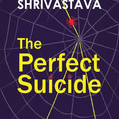 The Perfect Suicide  by Jalaj Shrivastava