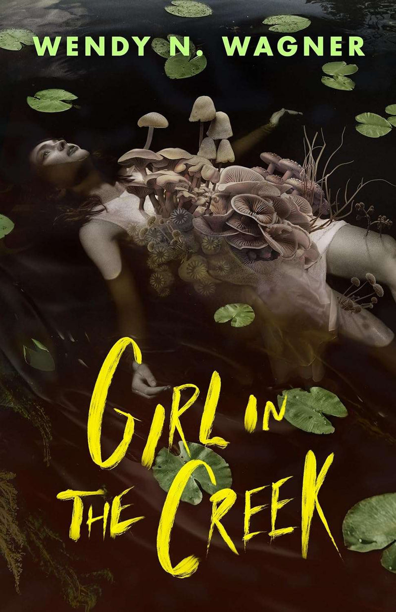 Girl in the Creek by Wendy N. Wagner