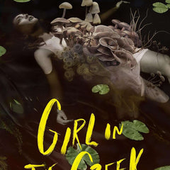 Girl in the Creek by Wendy N. Wagner