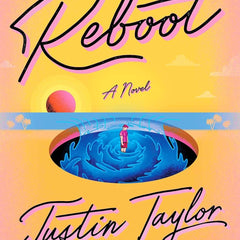 Reboot: A Novel by Justin Taylor