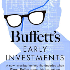Buffett's Early Investments:A new investigation into the decades when Warren Buffett earned his best returns by Brett Gardner