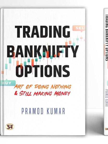 Trading Banknifty Options | Art of Doing Nothing & Still Making Money | Strategies Techniques and Profitable Insights for Option Buyers and Sellers | Pramod Kumar by Pramod Kumar
