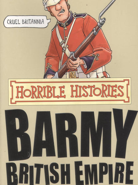 Horrible Histories - Barmy British Empire by Terry Deary
