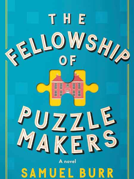 The Fellowship of Puzzlemakers: The hotly-anticipated, extraordinary and unmissable debut novel of 2024 by Samuel Burr