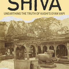 Waiting for Shiva: Unearthing the Truth of Kashi’s Gyan Vapi by Vikram Sampath