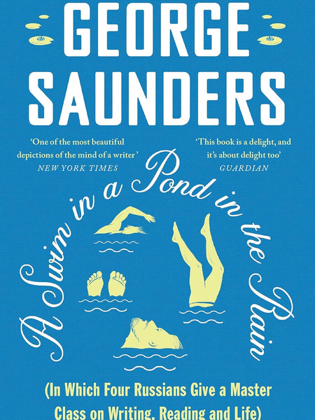 A Swim in a Pond in the Rain by George Saunders