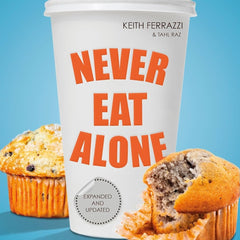 Never Eat Alone: And Other Secrets to Success, One Relationship at a Time [Paperback] Keith Ferrazzi and Tahl Raz by Keith Ferrazzi and Tahl Raz