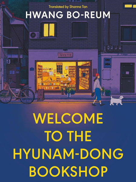 Welcome to the Hyunam-Dong Bookshop  Hwang Bo-reum ,  Shanna Tan  (Translator)