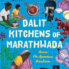 Dalit Kitchens of Marathwada by Shahu Patole and Bhushan Korgaonkar