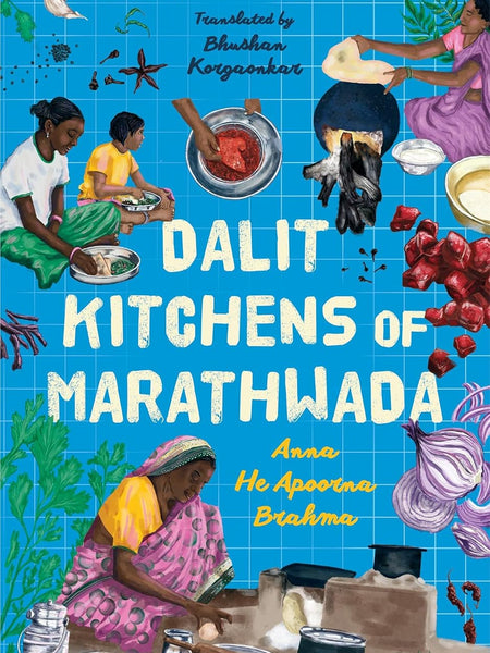 Dalit Kitchens of Marathwada by Shahu Patole and Bhushan Korgaonkar