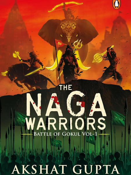 The Naga Warriors 1: Battle of Gokul Vol 1 by Akshat Gupta