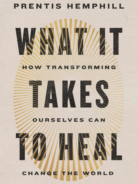 WHAT IT TAKES TO HEAL by Prentis Hemphill