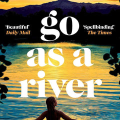 Go as a River by Shelley Read