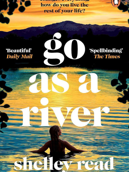 Go as a River by Shelley Read