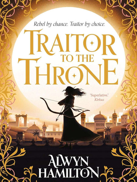 Traitor to the Throne (Rebel of the Sands Trilogy) by Alwyn Hamilton