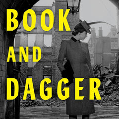 Book and Dagger: How Scholars and Librarians Became the Unlikely Spies of World War II by Elyse Graham