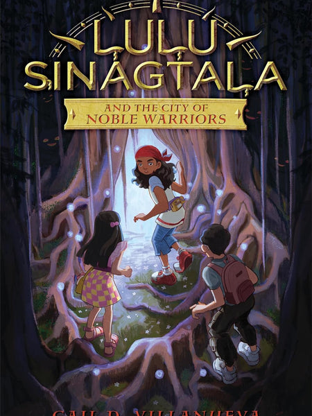 Lulu Sinagtala and the City of Noble Warriors: 1 (Lulu Sinagtala and the Tagalog Gods, 1) by Gail D. Villanueva