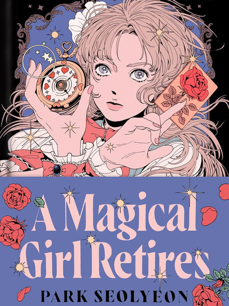 A Magical Girl Retires: A Novel by Park Seolyeon and Anton Hur