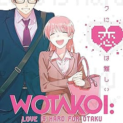 Wotakoi: Love Is Hard for Otaku, Vol. 6  by Fujita!