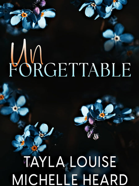 Unforgettable by Tayla Louise, Michelle Heard