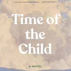 Time of the Child by Niall Williams