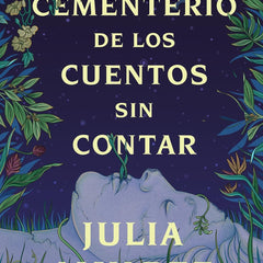 Cemetery of Untold Stories El cementerio de los cuentos sin contar (Sp. ed.) Spanish Edition | by Julia Alvarez and Mercedes Guhl Corpas