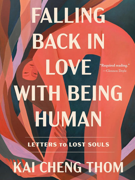 Falling Back in Love with Being Human: Letters to Lost Souls by Kai Cheng Thom