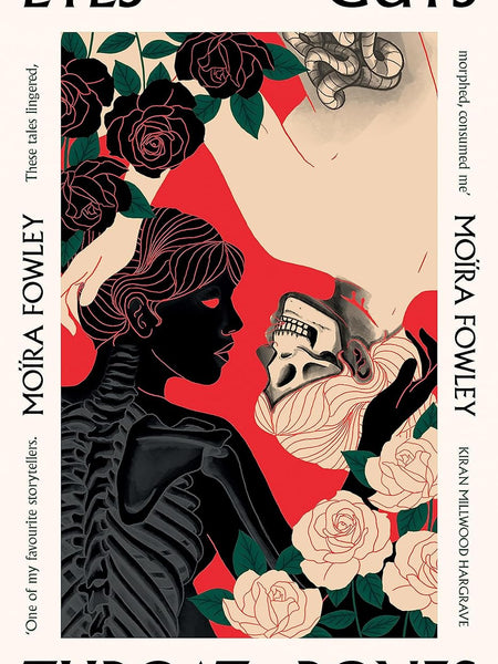 Eyes Guts Throat Bones: Featuring the Irish Book Awards Short Story of the Year 2023 by Moïra Fowley