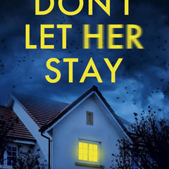Don't Let Her Stay: An unputdownable psychological thriller with a breathtaking twist by Nicola Sanders