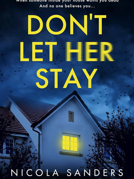 Don't Let Her Stay: An unputdownable psychological thriller with a breathtaking twist by Nicola Sanders