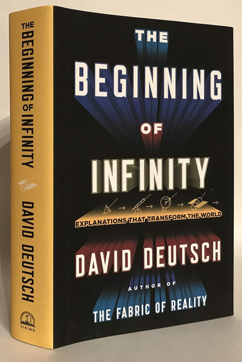 The Beginning of Infinity : Explanations that Transform The World by David Deutsch
