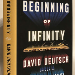 The Beginning of Infinity : Explanations that Transform The World by David Deutsch