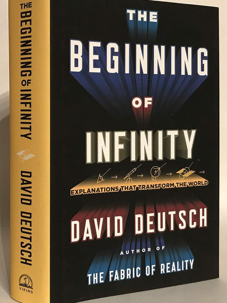 The Beginning of Infinity : Explanations that Transform The World by David Deutsch