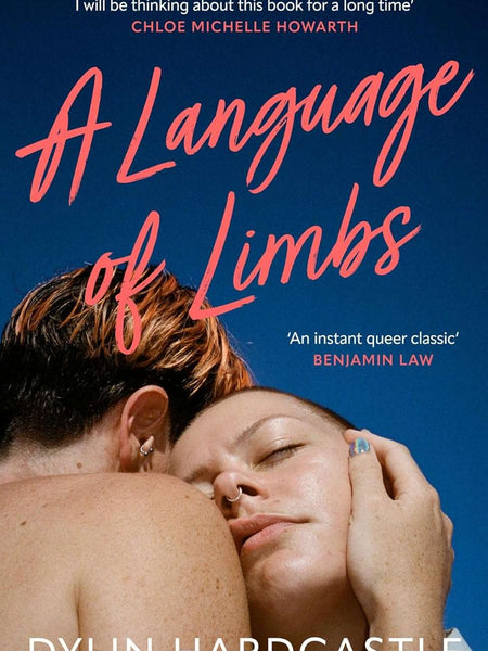 A Language of Limbs: A sapphic love story celebrating queer life by Dylin Hardcastle