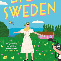Big in Sweden: The most hilarious and uplifting feel-good read of by Sally Franson