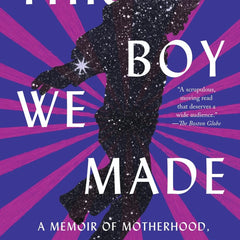 This Boy We Made: A Memoir of Motherhood, Genetics, and Facing the Unknown by Taylor Harris