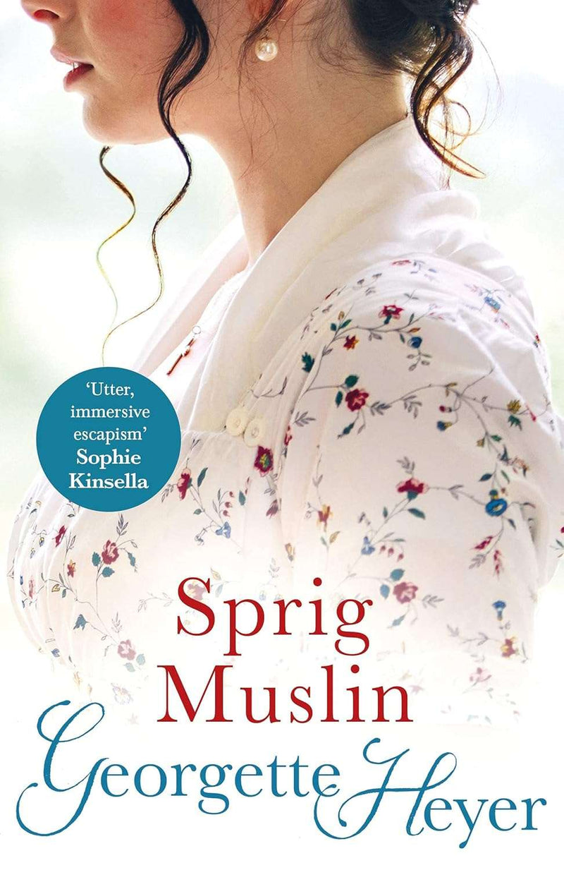 SPRIG MUSLIN: Gossip, scandal and an unforgettable Regency romance by Georgette Heyer