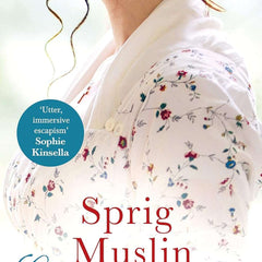 SPRIG MUSLIN: Gossip, scandal and an unforgettable Regency romance by Georgette Heyer