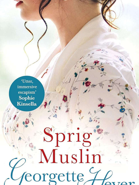 SPRIG MUSLIN: Gossip, scandal and an unforgettable Regency romance by Georgette Heyer