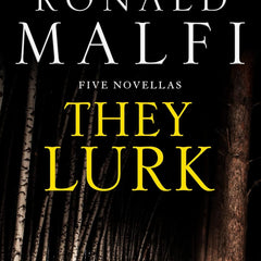They Lurk: Five Novellas by Ronald Malfi