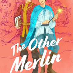 The Other Merlin (Emry Merlin Book 1) by Robyn Schneider