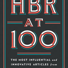HBR At 100 by Clayton M. Christensen, Harvard Business Review , et al.