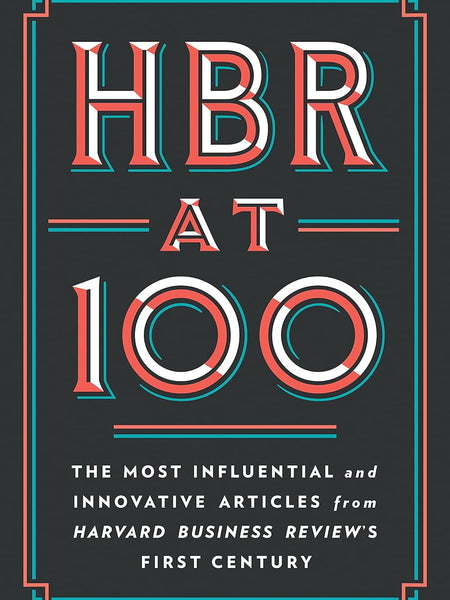 HBR At 100 by Clayton M. Christensen, Harvard Business Review , et al.