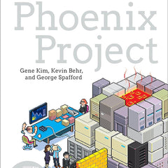 The Phoenix Project: A Novel about It, Devops, and Helping Your Business Win by Gene Kim