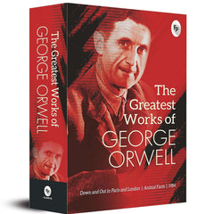 The Greatest Works of George Orwell by George Orwell