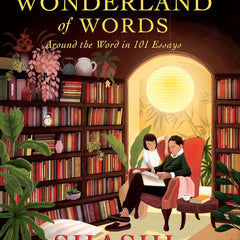 A Wonderland of Words: Around the Word in 101 Essays by Shashi Tharoor