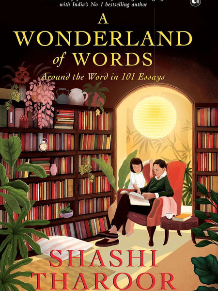 A Wonderland of Words: Around the Word in 101 Essays by Shashi Tharoor